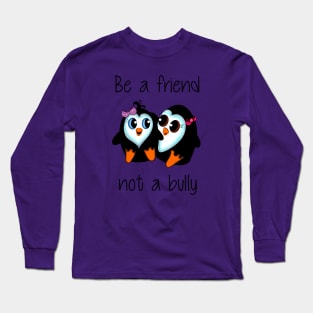 Be A Friend Not A Bully (Girls) Long Sleeve T-Shirt